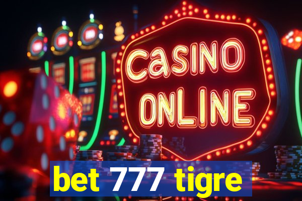 bet 777 tigre